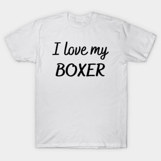 I love my boxer T-Shirt